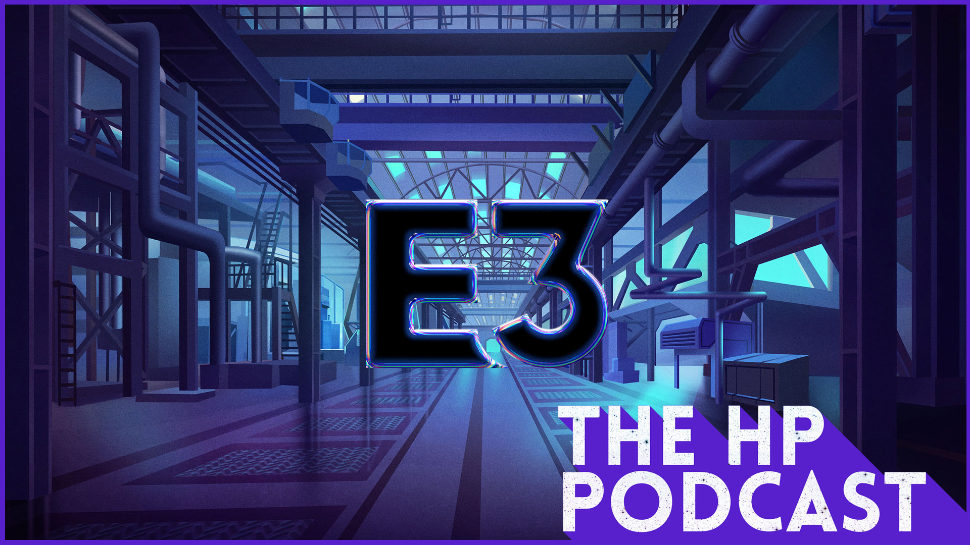 E3 Is Going Digital - The HP Podcast Episode #116