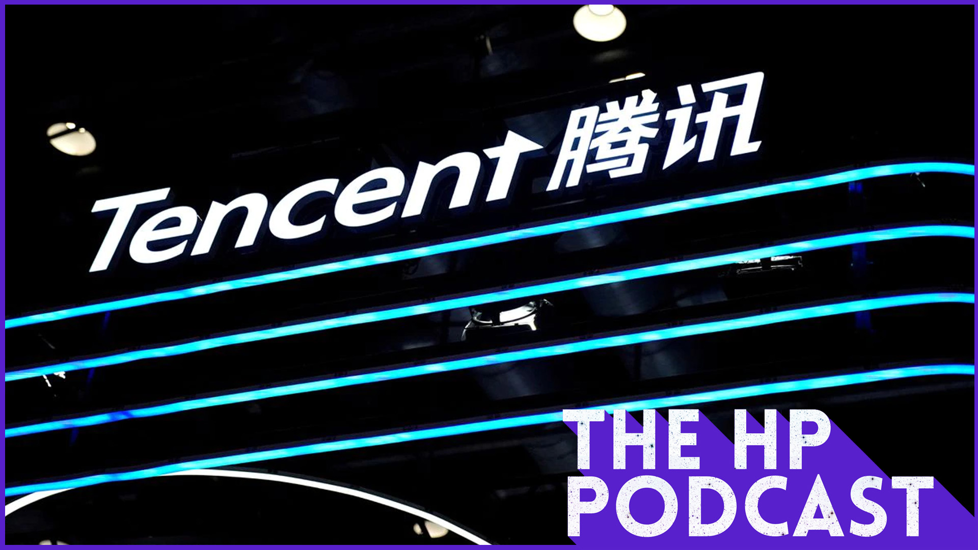 Tencent Is Still At It - The HP Podcast #129