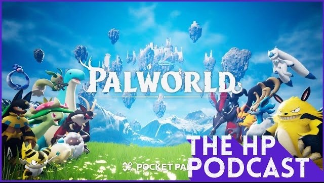 Palworld - The HP Podcast 261